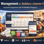 Lead Management for Builders & Interior Firms: How to Convert Enquiries into Profitable Projects