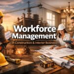Why Workforce is the Backbone of Construction & Interior Businesses
